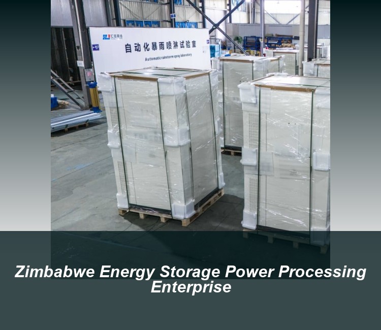 Zimbabwe Energy Storage Power Processing Enterprise